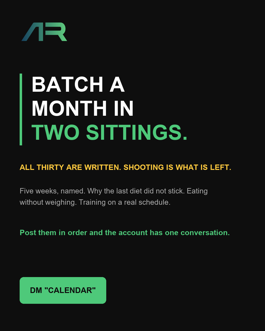 Ad creative: Batch a month in two sittings. All thirty are written. Shooting is what is left.